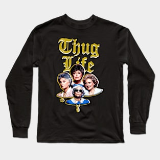 THUG-LIFE-GOLDEN-GILRS Long Sleeve T-Shirt